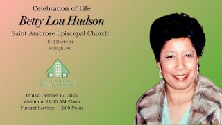 Celebration of life for Betty Lou Hudson Friday, October 17, 2025  St. Ambrose Episcopal Church