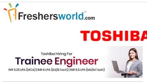 TOSHIBA OFFCAMPUS DRIVE HIRING 2021 BATCH STUDENTS TRAINEE ENGINEER|CTC -6.5LPA|B.E,M.E,MCA ELIGIBLE