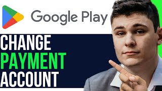 CHANGE PAYMENT ACCOUNT ON GOOGLE PLAY (SUPER EASY)