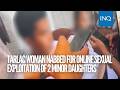 Tarlac woman nabbed for online sexual exploitation of 2 minor daughters