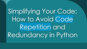 Simplifying Your Code: How to Avoid Code Repetition and Redundancy in Python