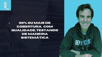 O que significa escrever Testes Automatizados de maneira Sistemática?