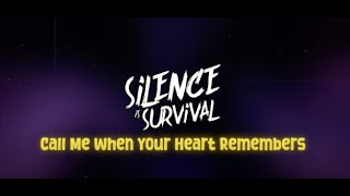 Silence Is Survival “Call Me When Your Heart Remembers” [Official Lyric Video]