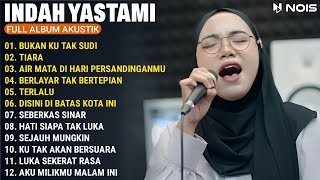 INDAH YASTAMI - BUKAN KU TAK SUDI, TIARA  || MUSIK COVER AKUSTIK TERBAIK ALBUM 2024