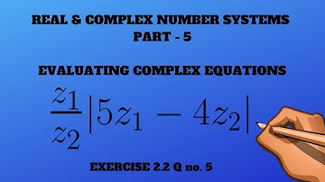 Real And Complex Numbers Part -5 | Evaluating Complex Numbers | Exercise 2.2 Q5 || 11 Class - 5