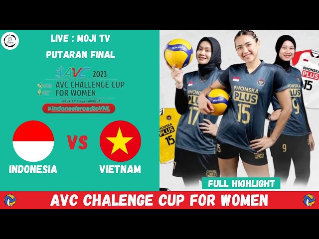 INDONESIA VS VIETNAM ~ FINAL AVC CHALLENGE CUP 2023 FOR WOMEN class=