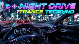 Trance Techno Night Drive 2026 — Deep Driving Focus & Hypnotic Midnight Journey Car Music Mix