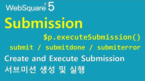 $p - executeSubmission() & events | Submission | WebSquare5 - Quick Guide