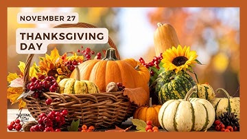 THANKSGIVING DAY - Fourth Thursday in November