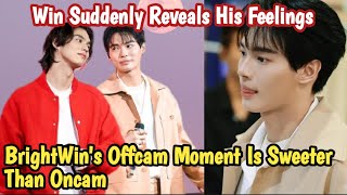 WIN Suddenly Reveals His Feelings | BrightWin's OffCam Is Sweeter Than OnCam