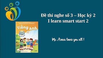 Đề thi nghe số 3 - Học kỳ 2 - I learn smart start 2.
