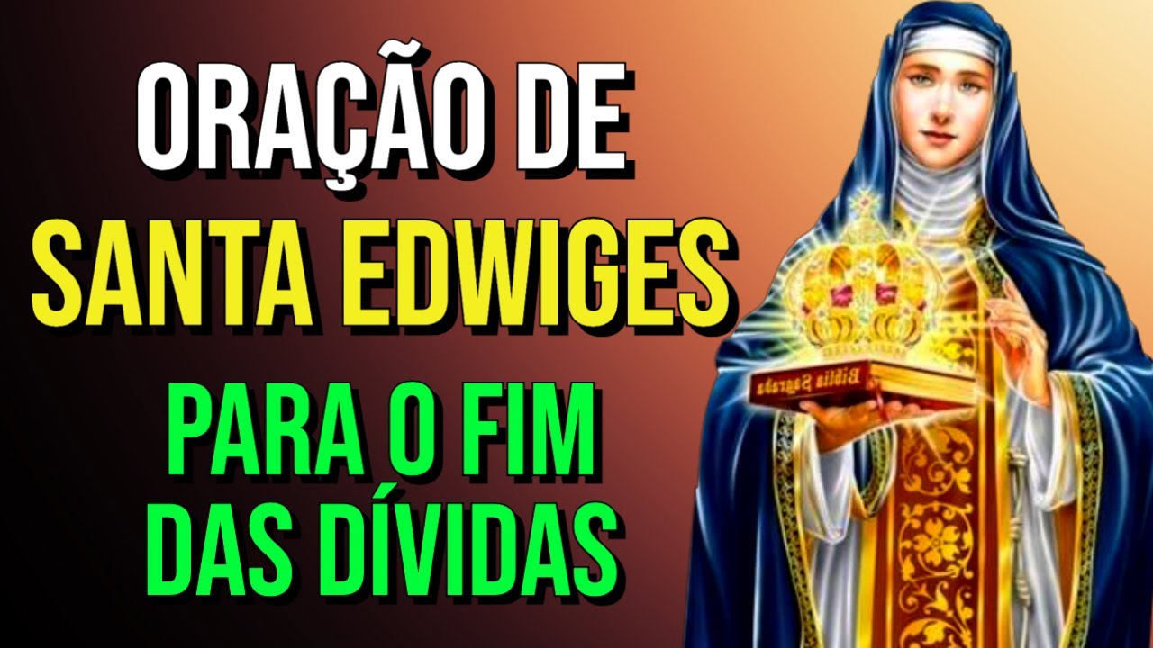 ORAÇÃO A SANTA EDWIGES PARA FIM DAS DÍVIDAS