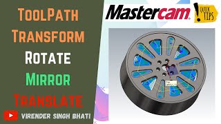 How to Transform Toolpath || Mirror || Translate || Rotate || Mastercam Mill || Tips & Tricks