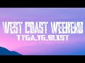 Tyga,YG,Blxst - West Coast Weekend (Lyrics Video)