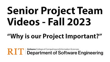 RIT Software Engineering Fall 2023 Senior Project Team Videos - Why is Our Project Important?
