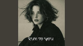 Run To You