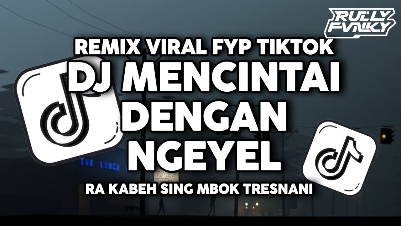 DJ MENCINTAI DENGAN NGEYEL NEW VERSION VIRAL FYP TIKTOK TERBARU 2026 BY RULLY FVNKY RMX