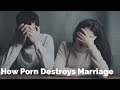 How Porn Destroys Marriage