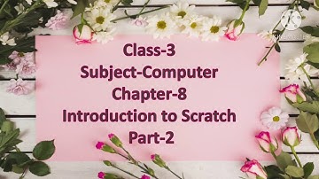 Class-3 Chapter-8 (Introduction to Scratch) Part-2