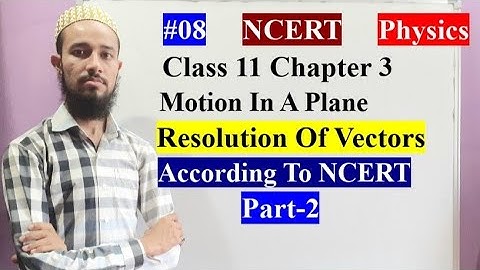 🔥 Resolution of Vectors Part-2 | Chap 3 | Motion In A Plane | Cls 11 | 08 | by Aziz Bohra