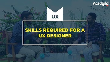 What are the Skills and Qualities of a Good UX Designer | Qualities of a UX Designer | UX Design