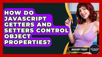 How Do JavaScript Getters And Setters Control Object Properties? - JavaScript Toolkit