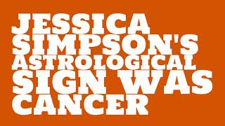 What was Jessica Simpson's astrological sign?