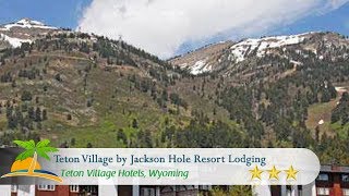 Teton Village by Jackson Hole Resort Lodging - Teton Village Hotels, Wyoming