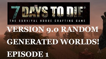7 Days To Die v9 Random Gen World Episode 1