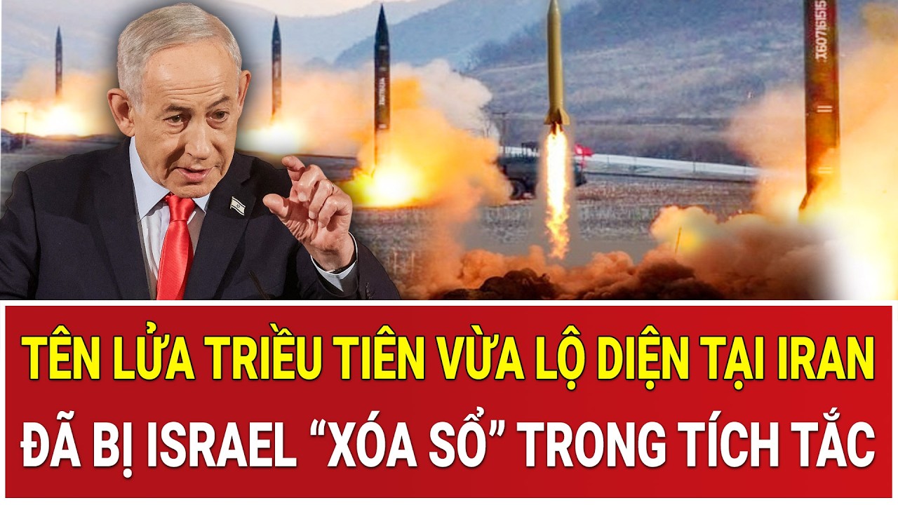 Tâm điểm thế giới 5/3: Tên lửa Triều Tiên vừa lộ diện tại Iran đã bị Israel “xóa sổ” trong tích tắc