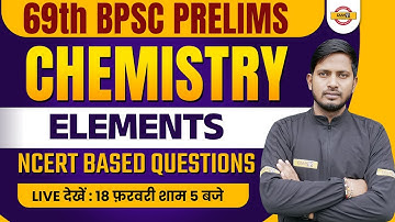 69TH BPSC PRELIMS | BPSC CHEMISTRY CLASS | ELEMENTS | NCERT BASED QUESTION| CHEMISTRY BY RAJNISH SIR