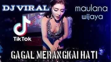 DJ_VIRAL_gagal merangkai hati [full bass] maulana wijaya.