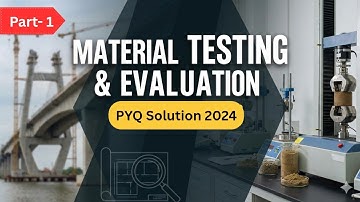 Part-1 II Materials Testing and Evaluation II BEU II 2024 PYQ Solution