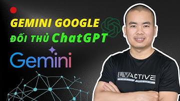 Gemini Google: AI đối thủ cạnh tranh của ChatGPT (dùng thử ngay) | Phan Văn Cương
