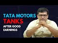 Tata Motors TANKS after GOOD Earnings: Here’s Why!