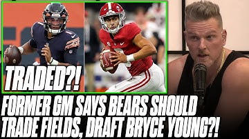 Former NFL GM Says Bears Should Trade Justin Fields & Draft Bryce Young?! | Pat McAfee Reacts