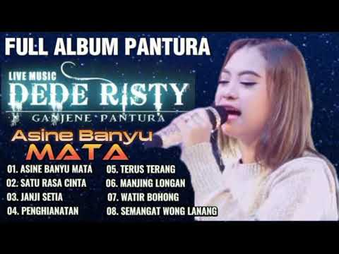 SATU RASA CINTA ASINE BANYU MATA PENGHIANATAN DEDE RISTY GANJENE PANTURA TERBARU FULL ALBUM