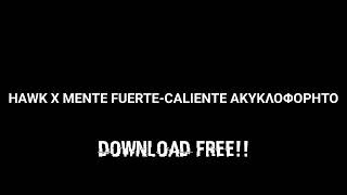 Calliente Hawk X Mente Fuerte Full Song