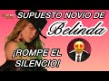 El supuesto NUEVO NOVIO de BELINDA ¡Rompe el silencio!