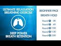 Ultimate relaxation  breathing exercise  slowest breathing pace  2 minute breathhold  pranayama