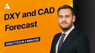 DXY and CAD Forecast | AMarkets