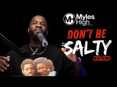 Don't Be Salty Ep. 110 | Myles Munroe Jr.