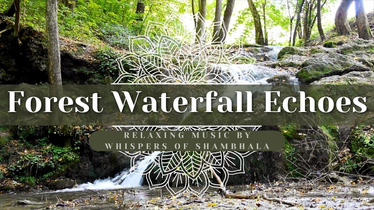 Forest Waterfall Echoes 🌲💧 Relaxing Nature Sounds | Whispers of Shambhala