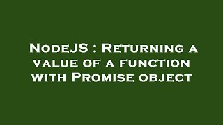 NodeJS : Returning a value of a function with Promise object Wealth