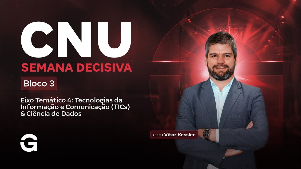 CNU 2025 | Bloco 3 | Semana Decisiva | Eixo Temático 4: TICs & Ciência de Dados