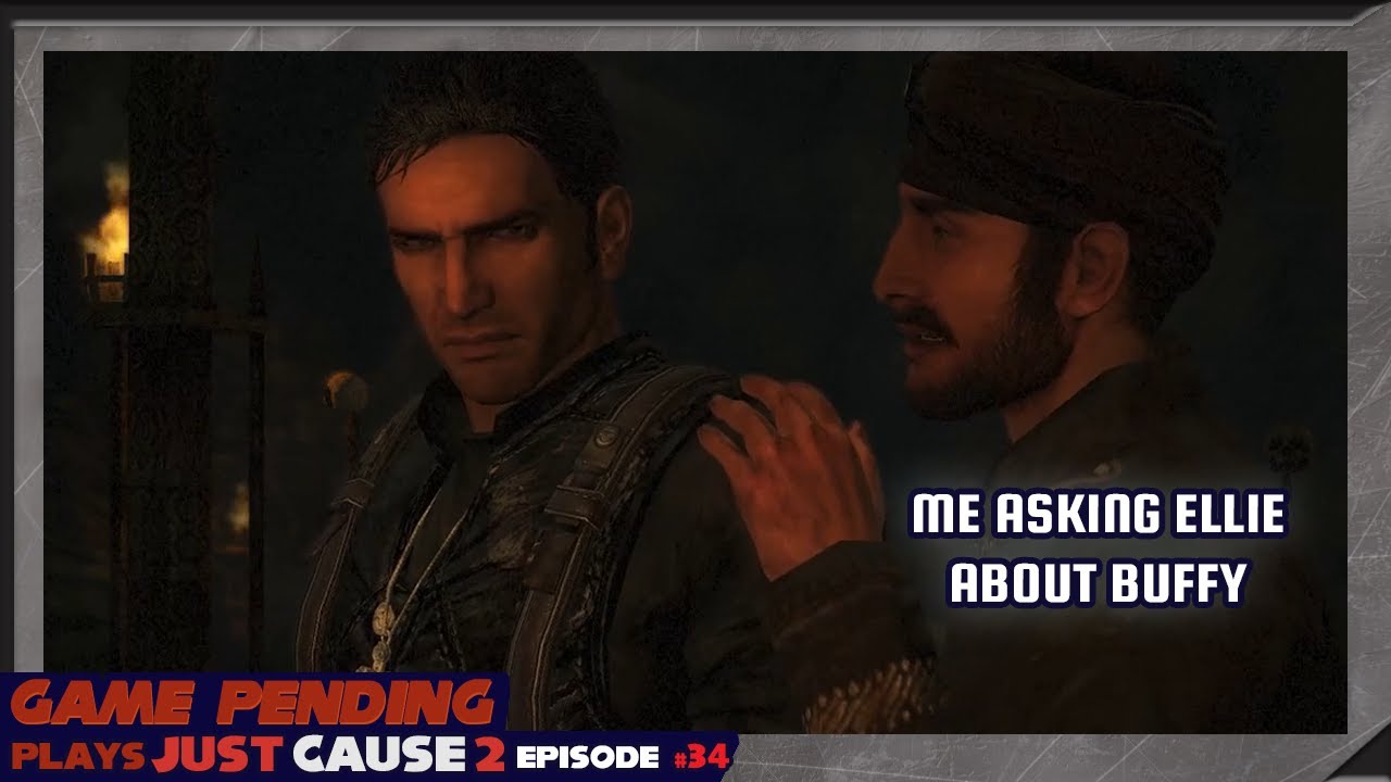 The Buffy Season 1 Finale Review - Let's Play Just Cause 2 #34