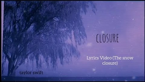 Taylor Swift - closure (Official Lyrics Video) [The snow closure]