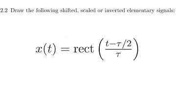 #2.2 (c): Draw the shifted rectangular signals: