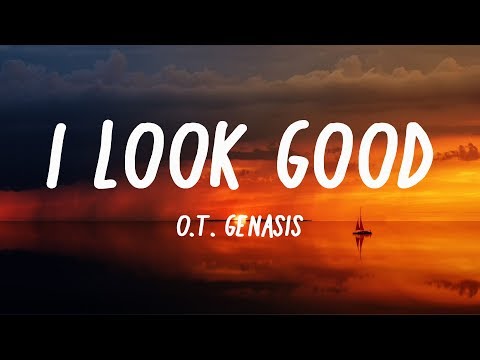 O.T. Genasis - I Look Good /LYRICS