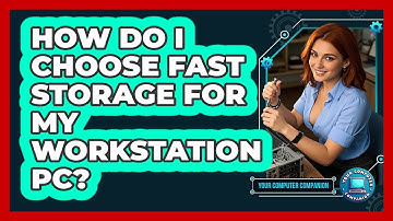 How Do I Choose Fast Storage For My Workstation PC? - Your Computer Companion